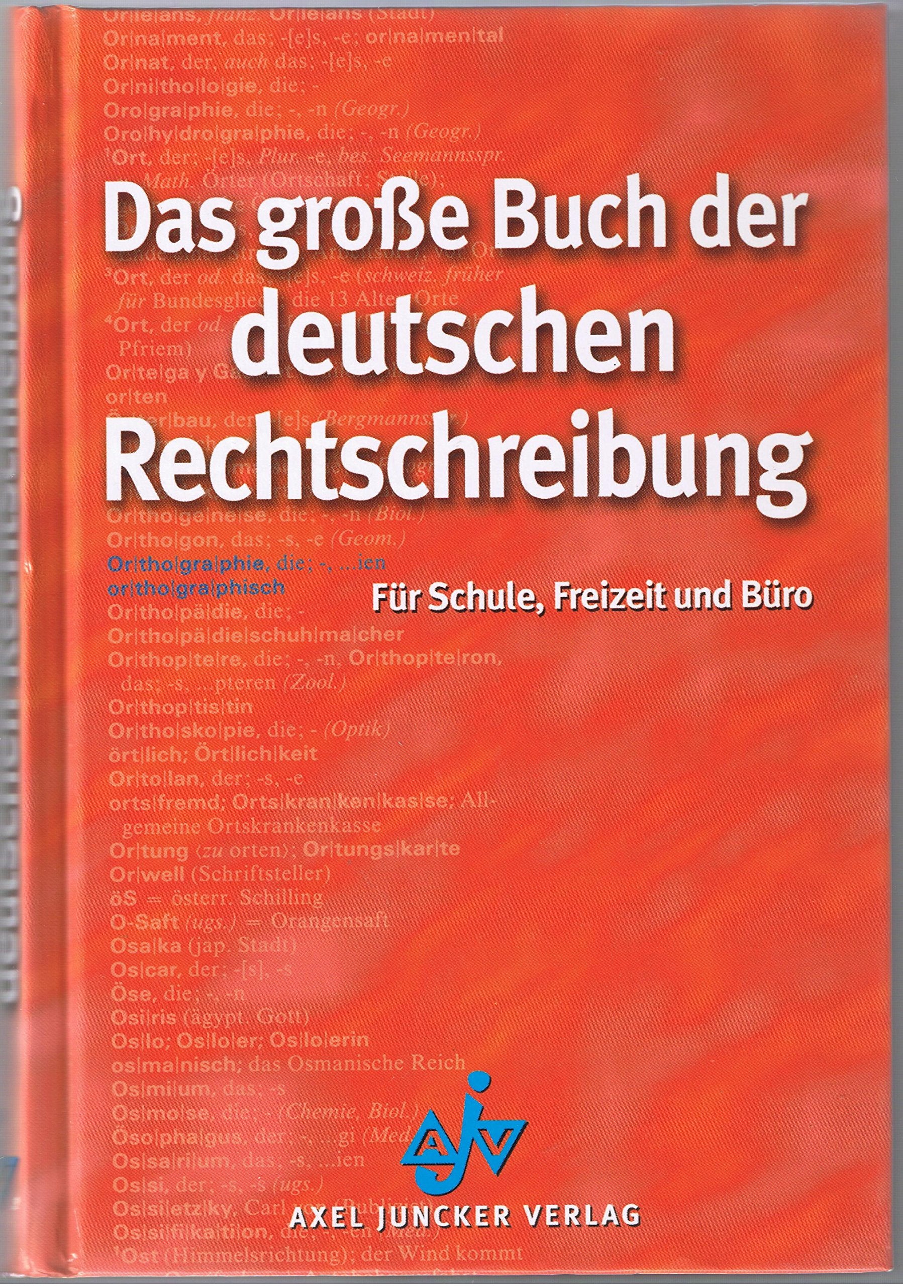 Das grosse Buch der deutschen Rechtschreibung. Für Schule, Freizeit und Büro General education