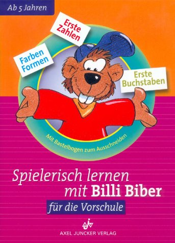 Spielerisch lernen mit Billy Biber. Farben, Formen, Zahlen, Buchstaben. Für die Vorschule ab 5 Jahren Politics & History