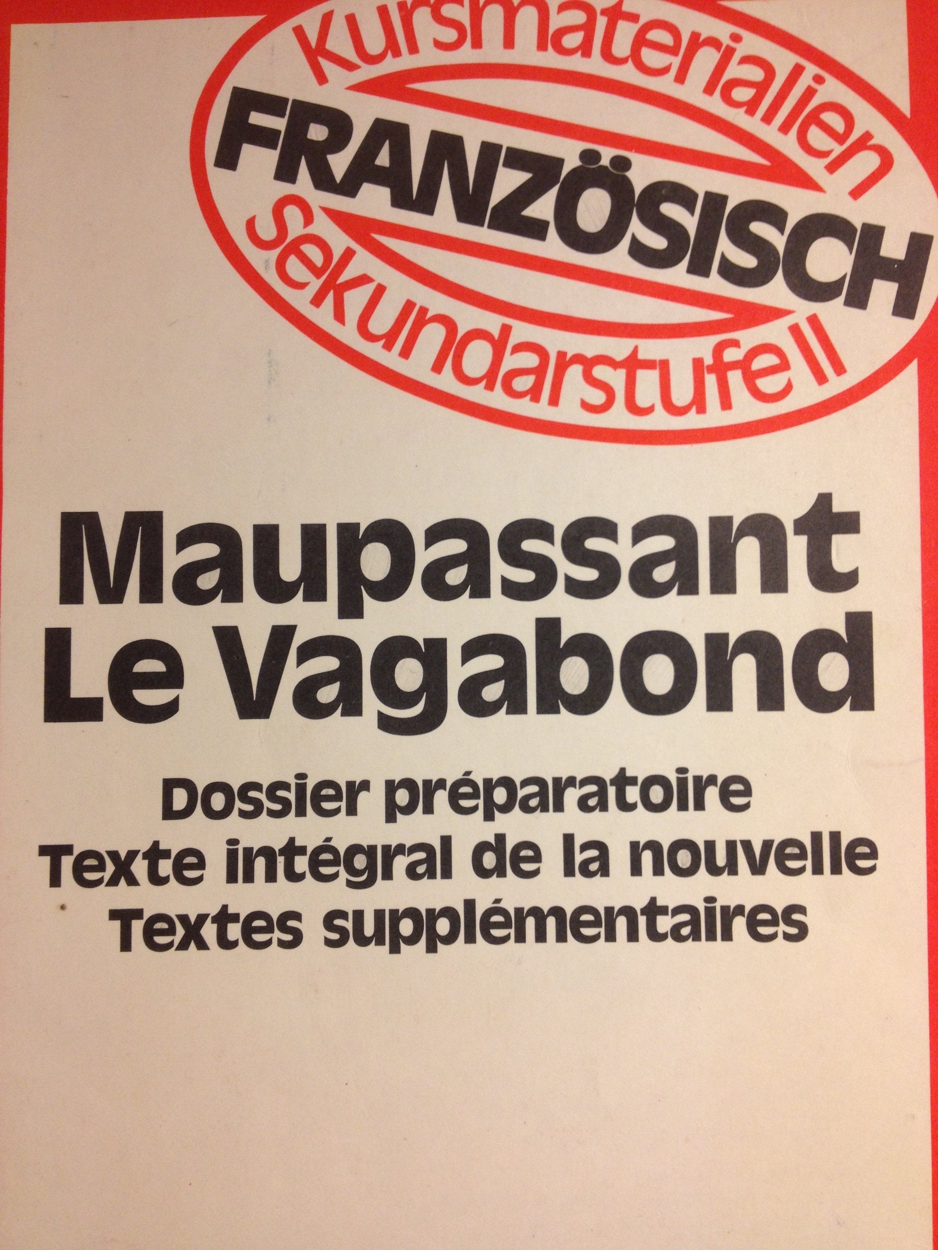 Maupassant: Le vagabond. Dossier préparatoire, texte intégral de la nouvelle, textes supplémentaires. Schülerausgabe Study Guides