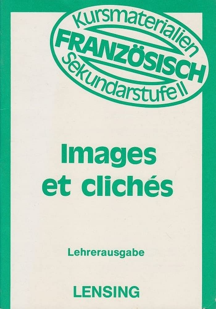 Images et clichés. Les idées stéréotypées dans la vie de tous les jours. Lehrerausgabe (Kursmaterialien Französisch Sekundarstufe II – Serie B Bd. 34230) book