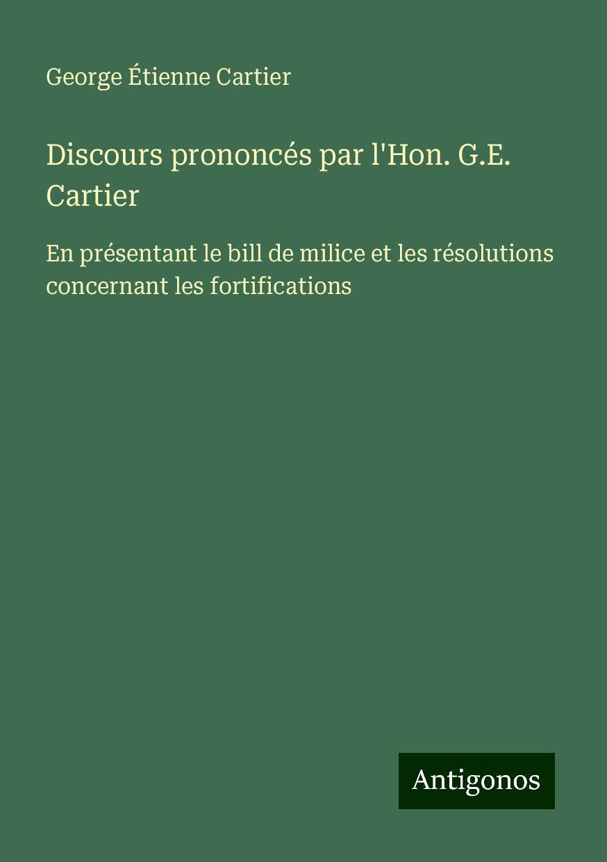 Discours prononcés par l'Hon. G.E. Cartier Books