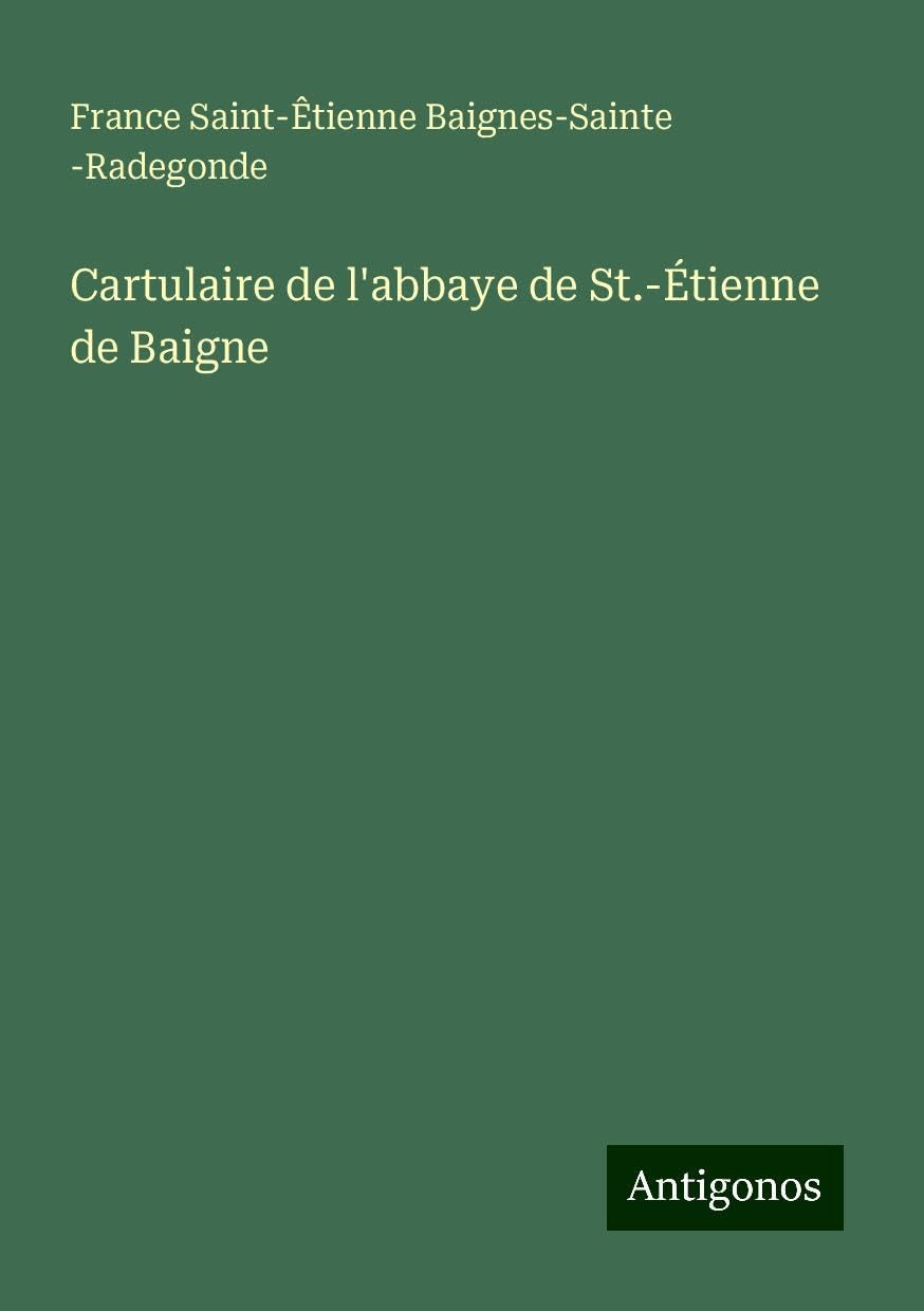 Cartulaire de l'abbaye de St.-Étienne de Baigne Books
