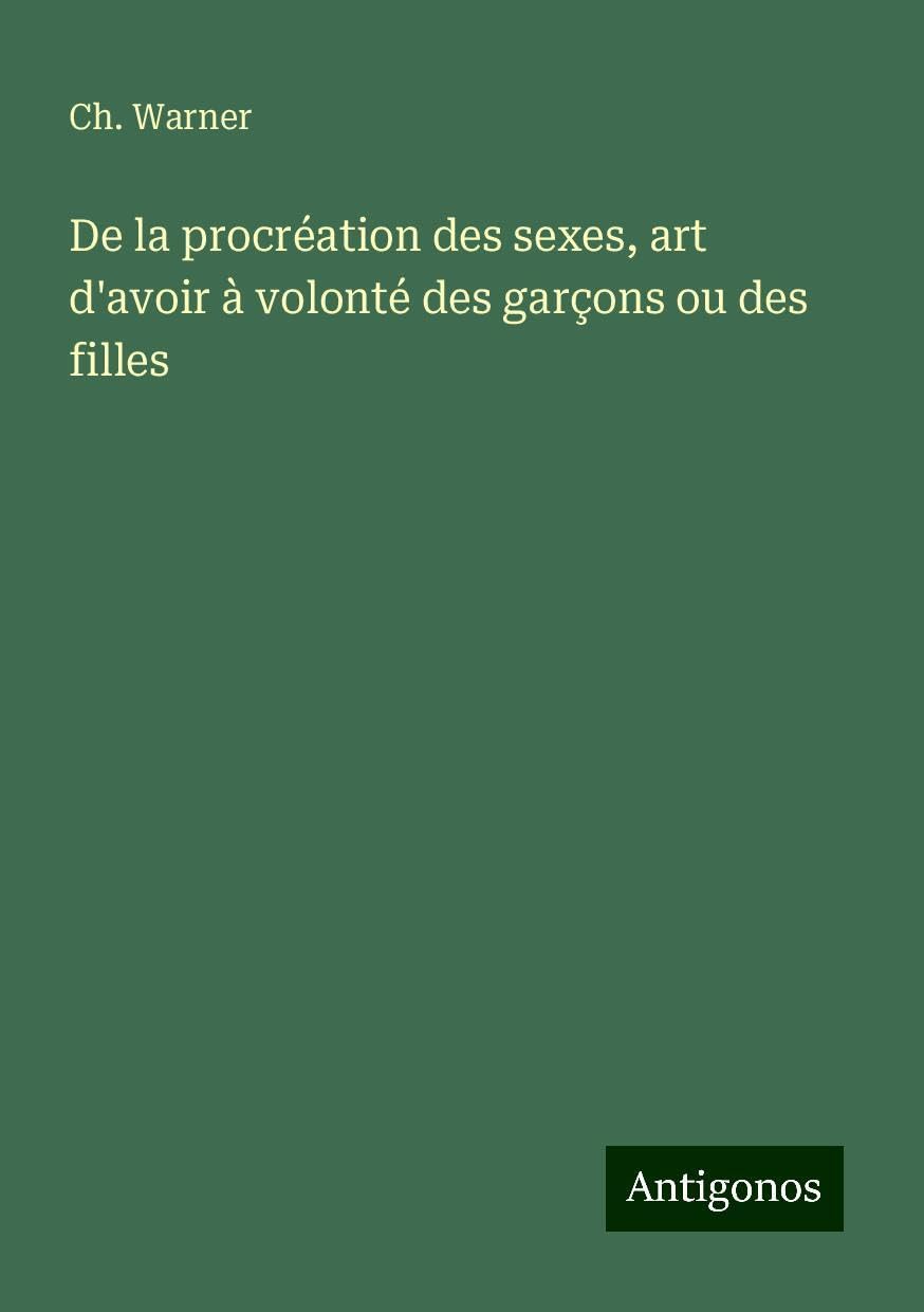 De la procréation des sexes, art d'avoir à volonté des garçons ou des filles Books