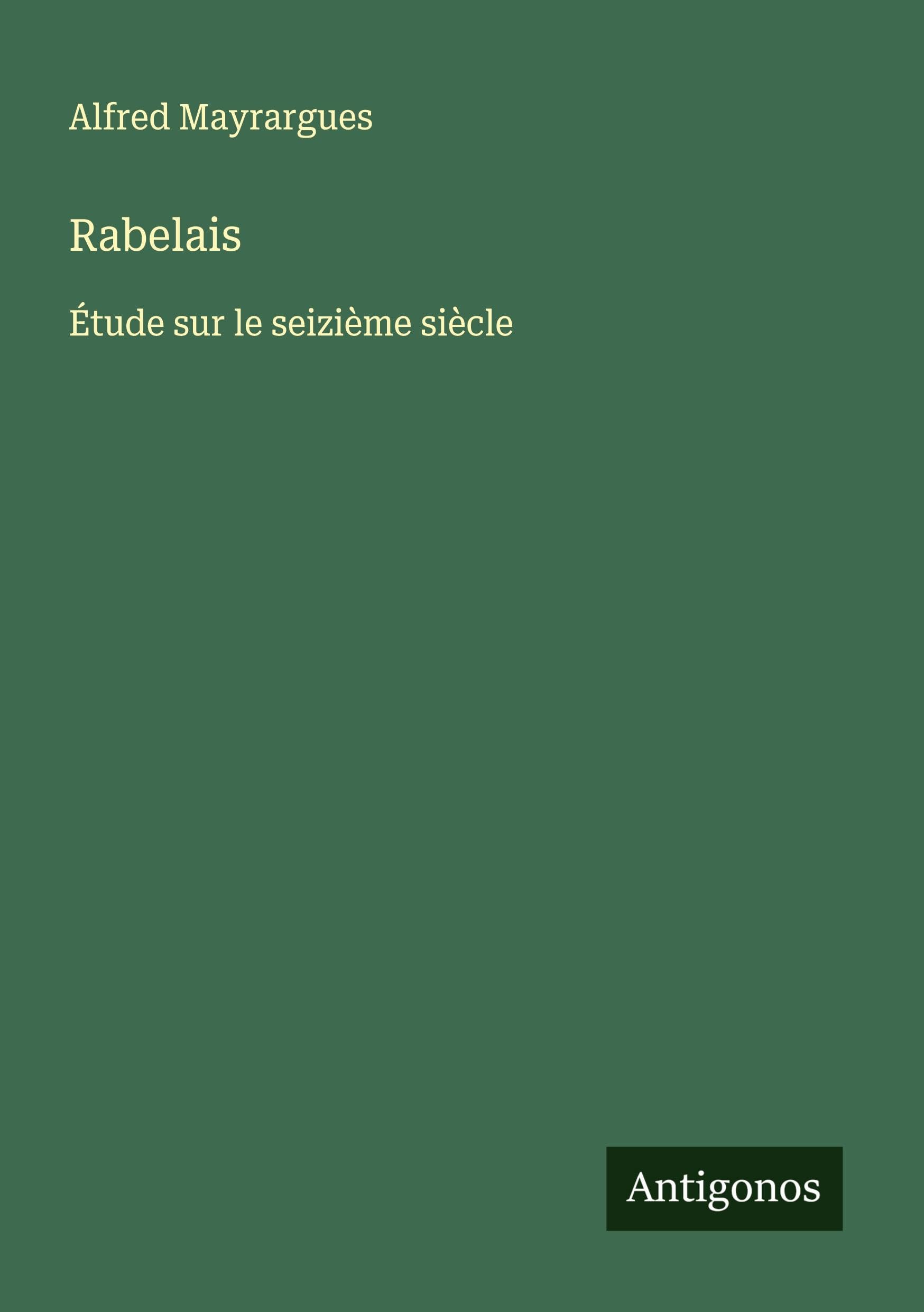 Rabelais: Étude sur le seizième siècle book