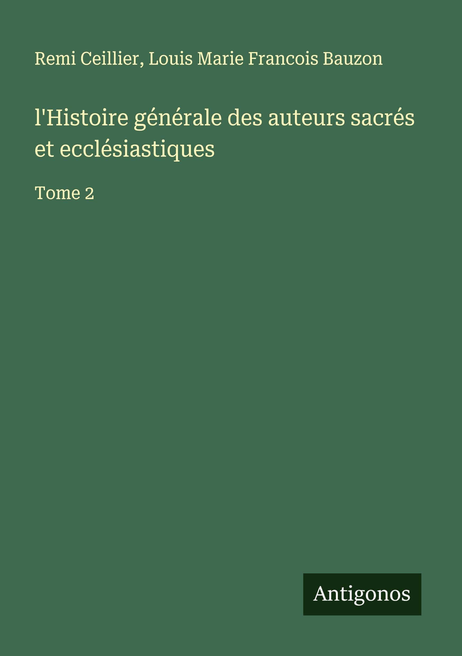l'Histoire générale des auteurs sacrés et ecclésiastiques Classics
