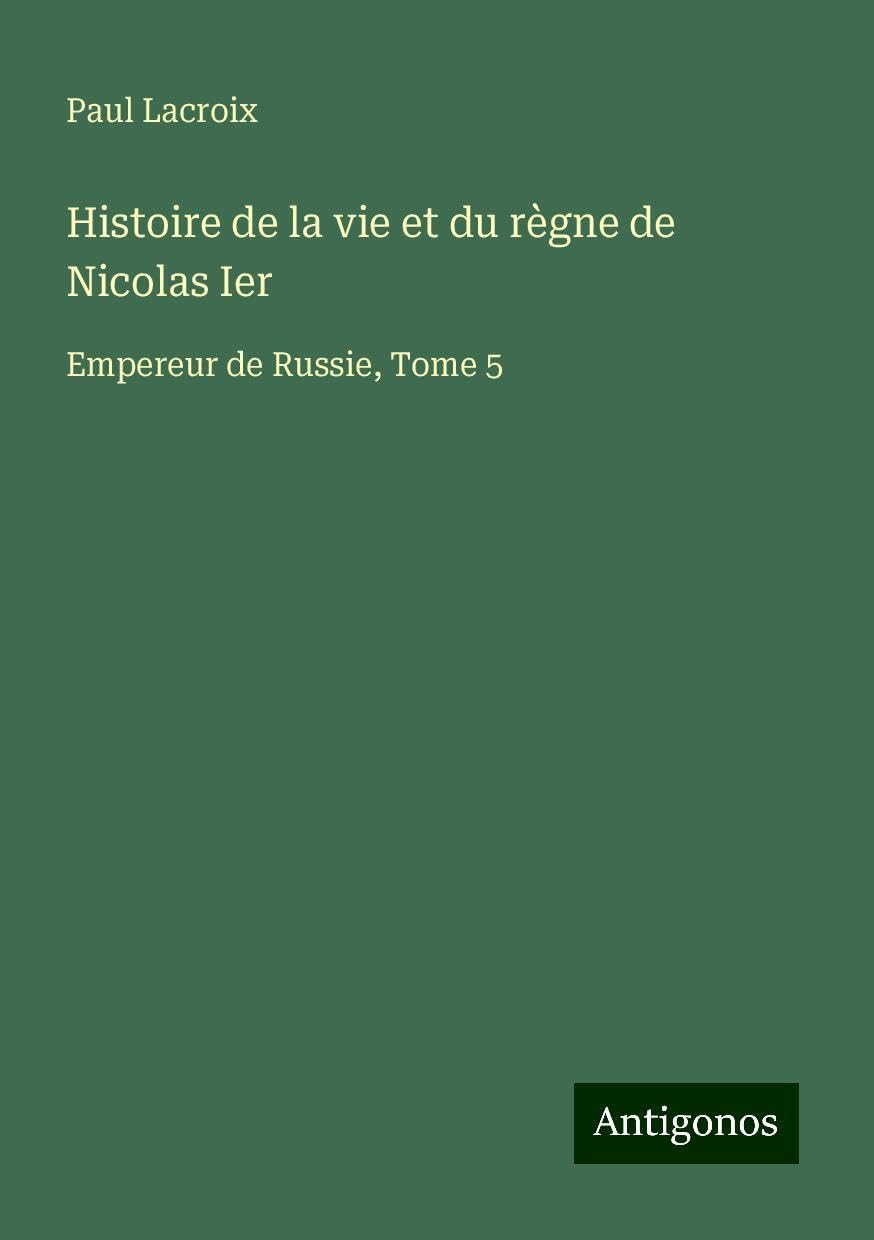 Histoire de la vie et du règne de Nicolas Ier Classics