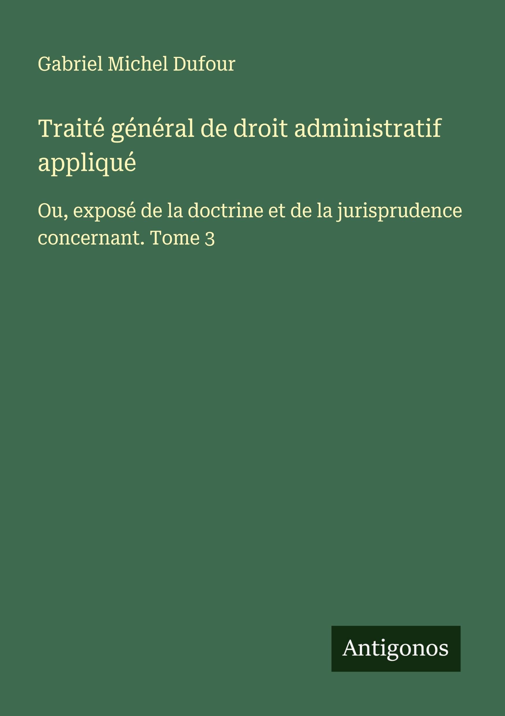Traité général de droit administratif appliqué Classics