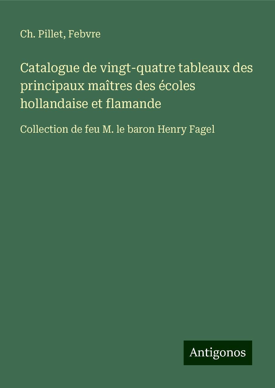 Catalogue de vingt-quatre tableaux des principaux maîtres des écoles hollandaise et flamande Books