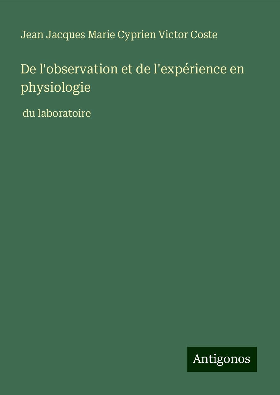 De l'observation et de l'expérience en physiologie Books