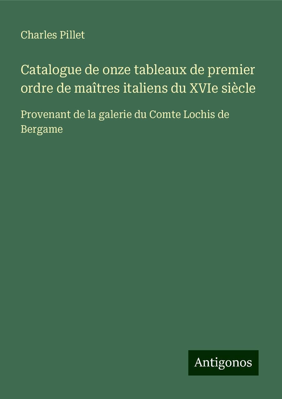 Catalogue de onze tableaux de premier ordre de maîtres italiens du XVIe siècle Books