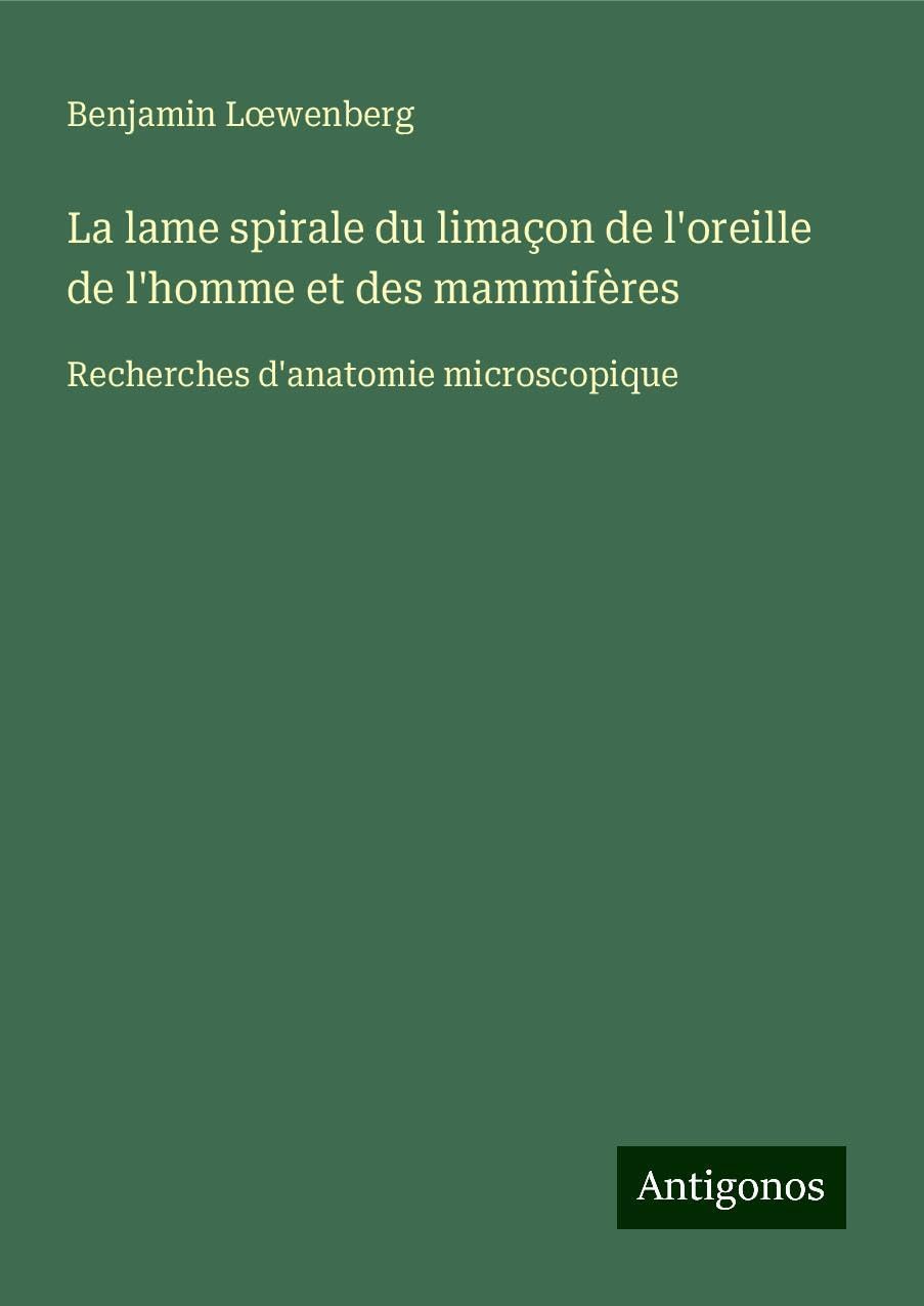 La lame spirale du limaçon de l'oreille de l'homme et des mammifères Books