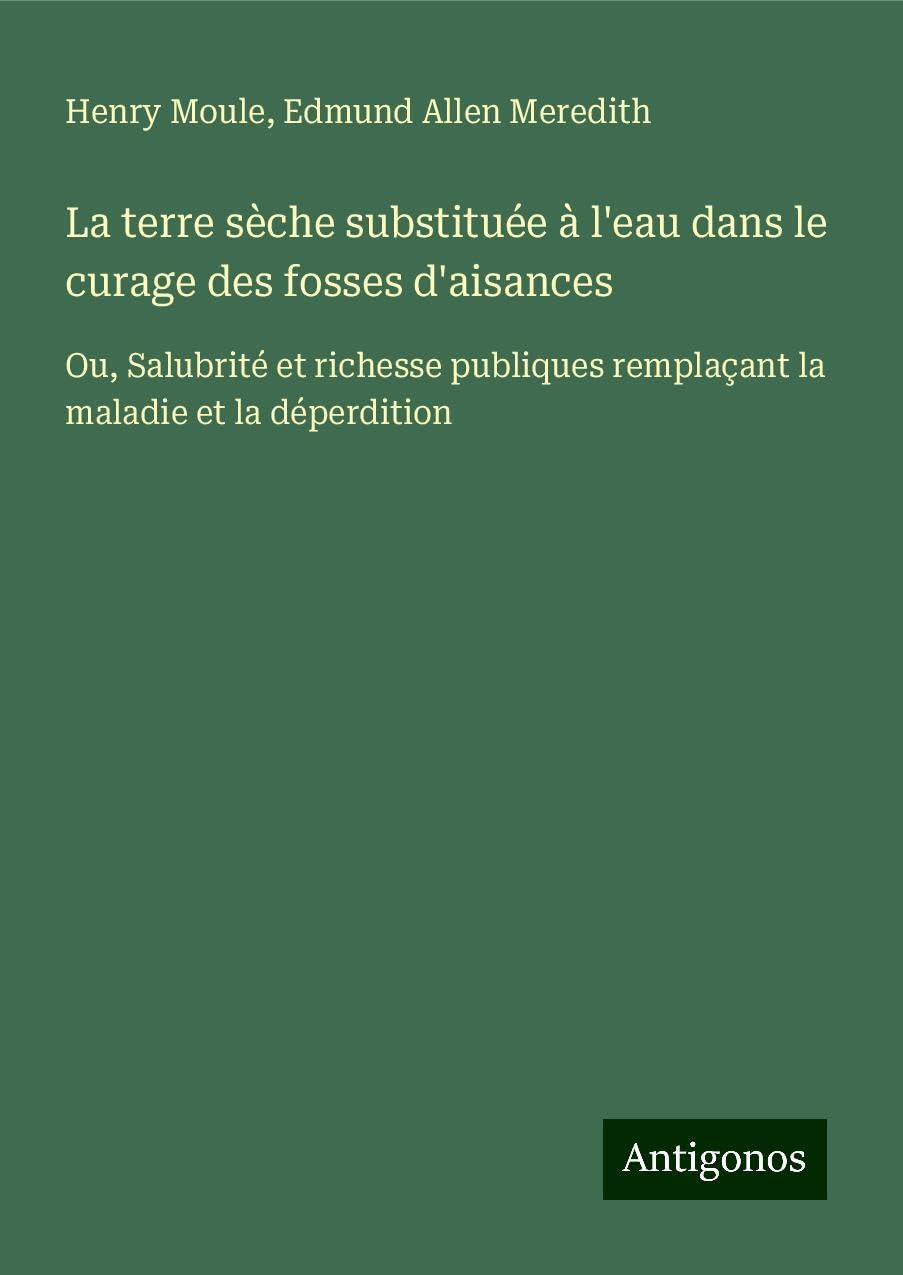 La terre sèche substituée à l'eau dans le curage des fosses d'aisances Books