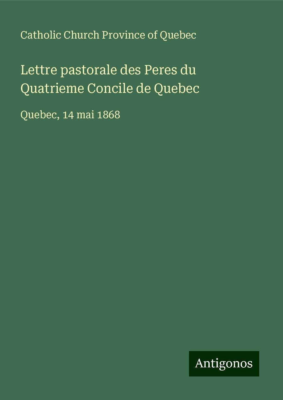 Lettre pastorale des Peres du Quatrieme Concile de Quebec Books