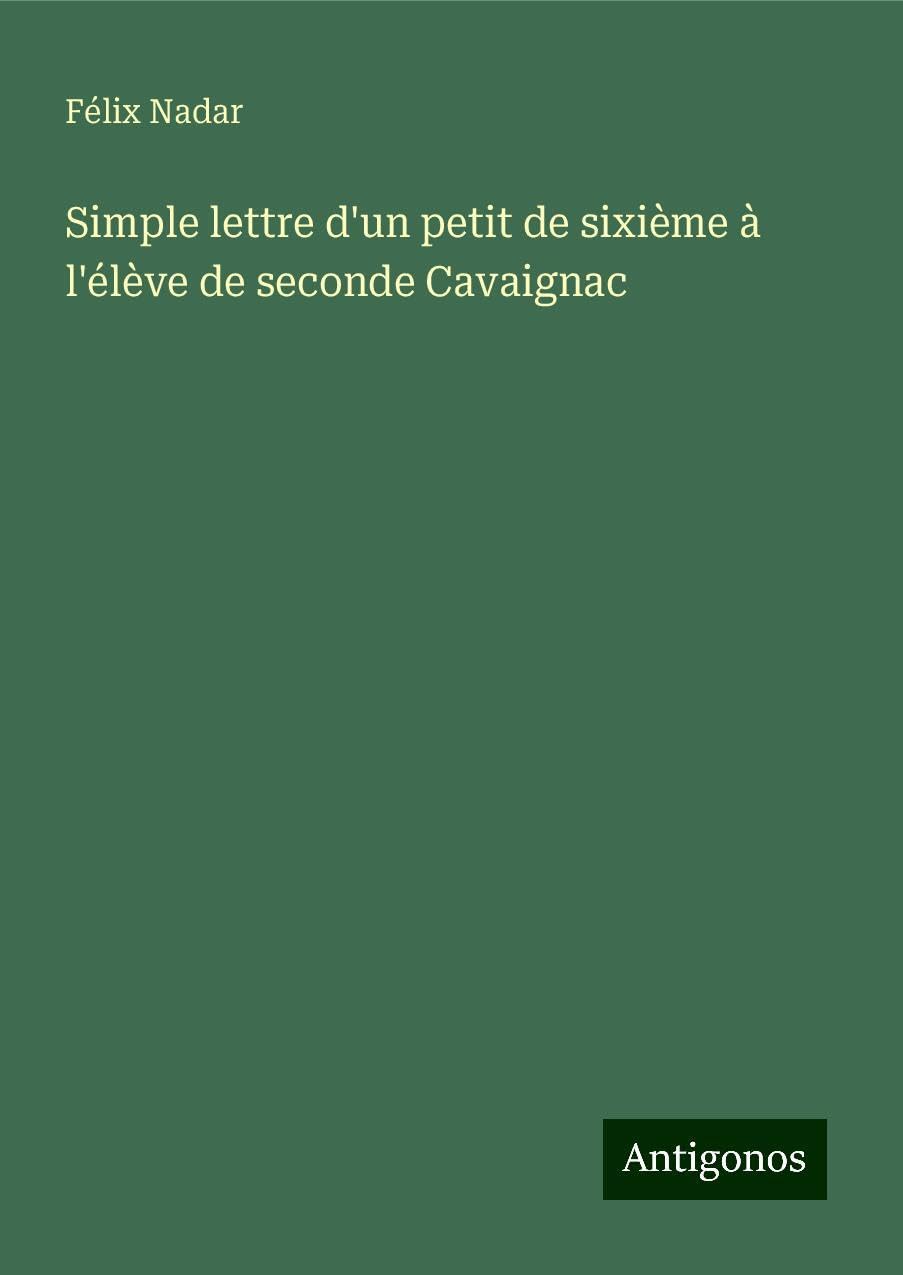 Simple lettre d'un petit de sixième à l'élève de seconde Cavaignac Books