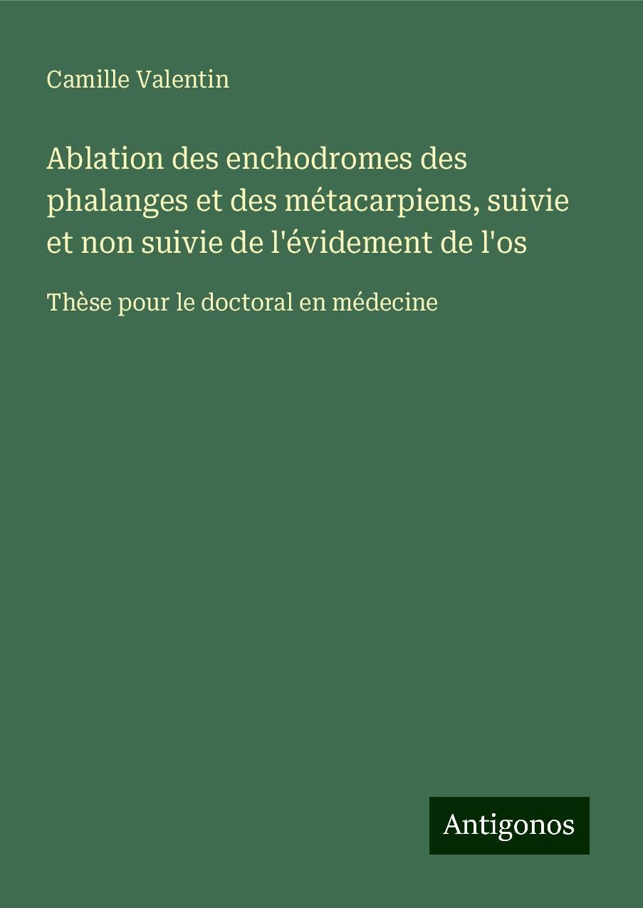 Ablation des enchodromes des phalanges et des métacarpiens, suivie et non suivie de l'évidement de l'os Classics