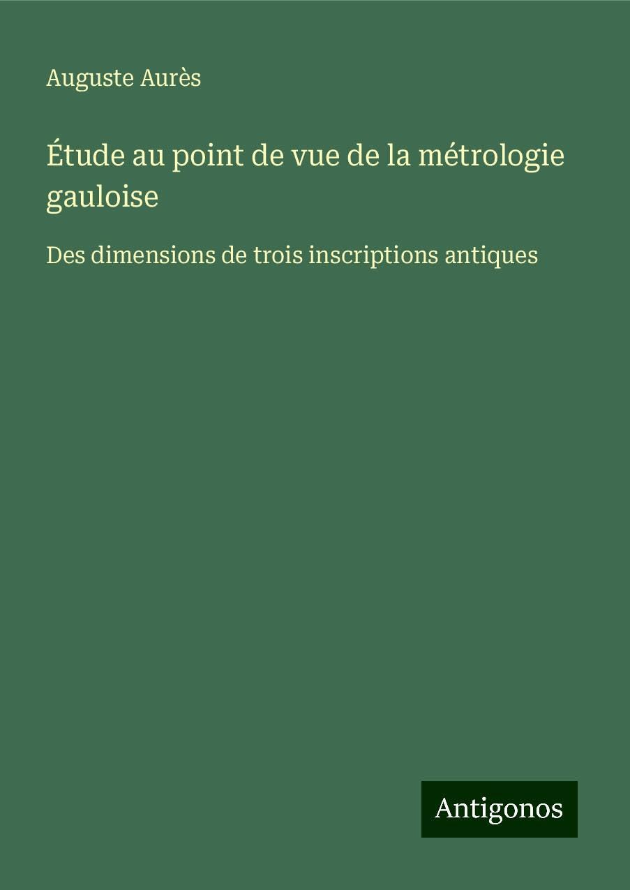 Étude au point de vue de la métrologie gauloise Books