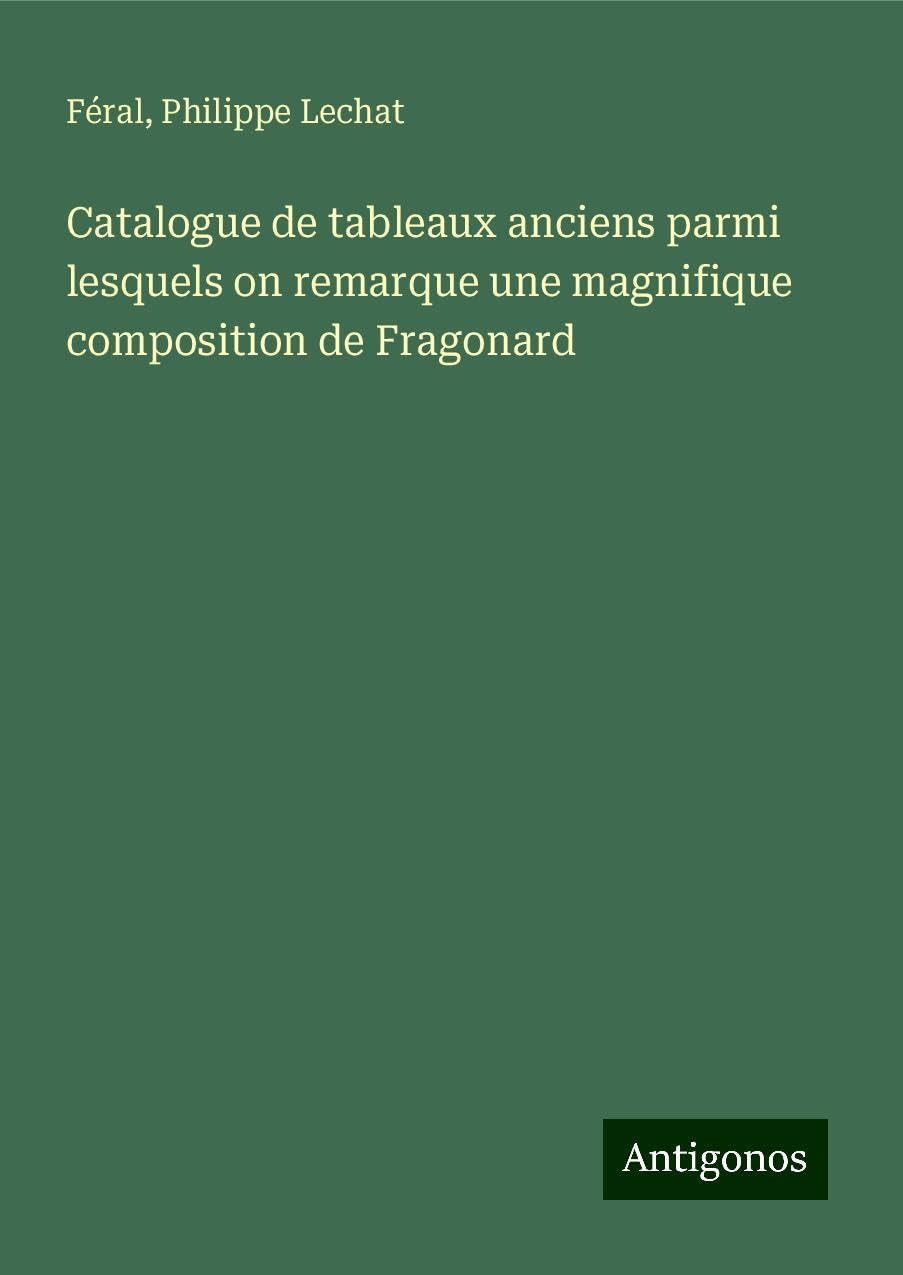 Catalogue de tableaux anciens parmi lesquels on remarque une magnifique composition de Fragonard Classics