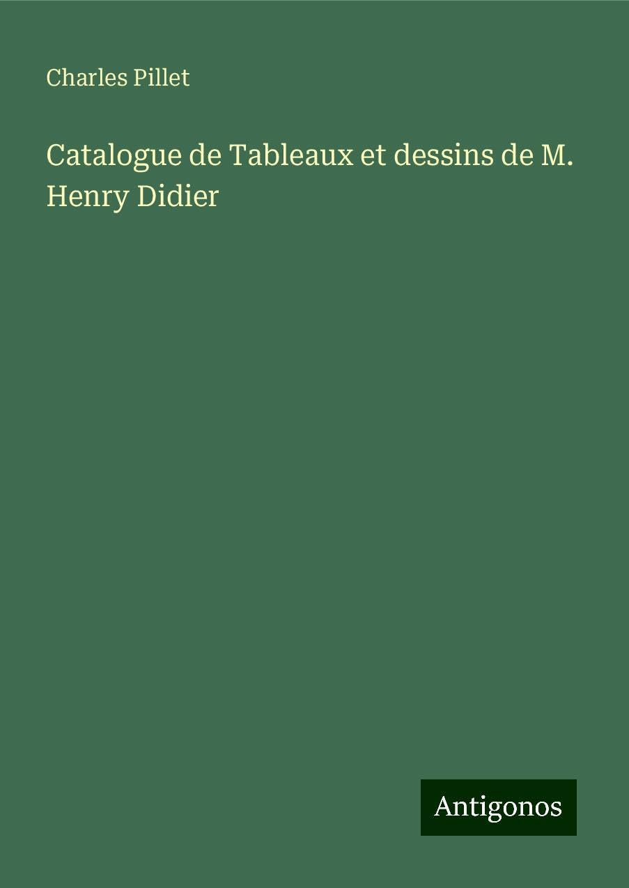 Catalogue de Tableaux et dessins de M. Henry Didier Classics