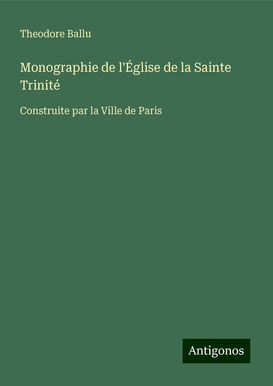 Monographie de l'Église de la Sainte Trinité Classics