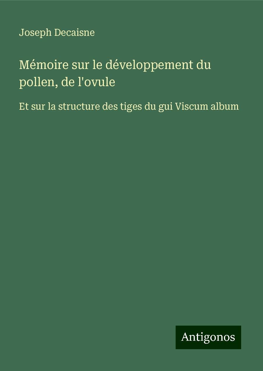 Mémoire sur le développement du pollen, de l'ovule Classics