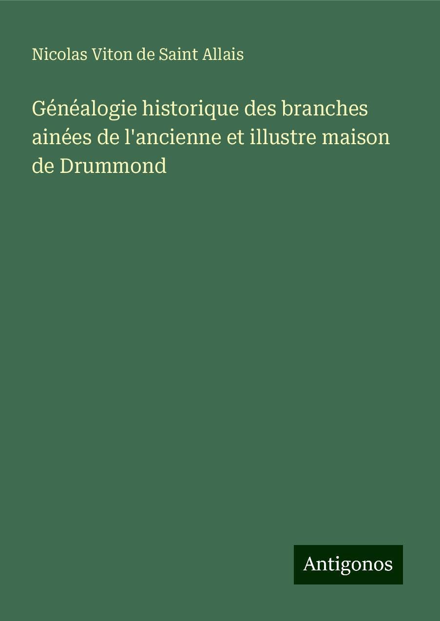 Généalogie historique des branches ainées de l'ancienne et illustre maison de Drummond Books