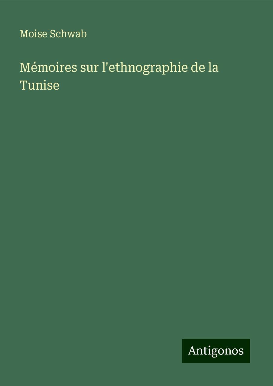Mémoires sur l'ethnographie de la Tunise Classics