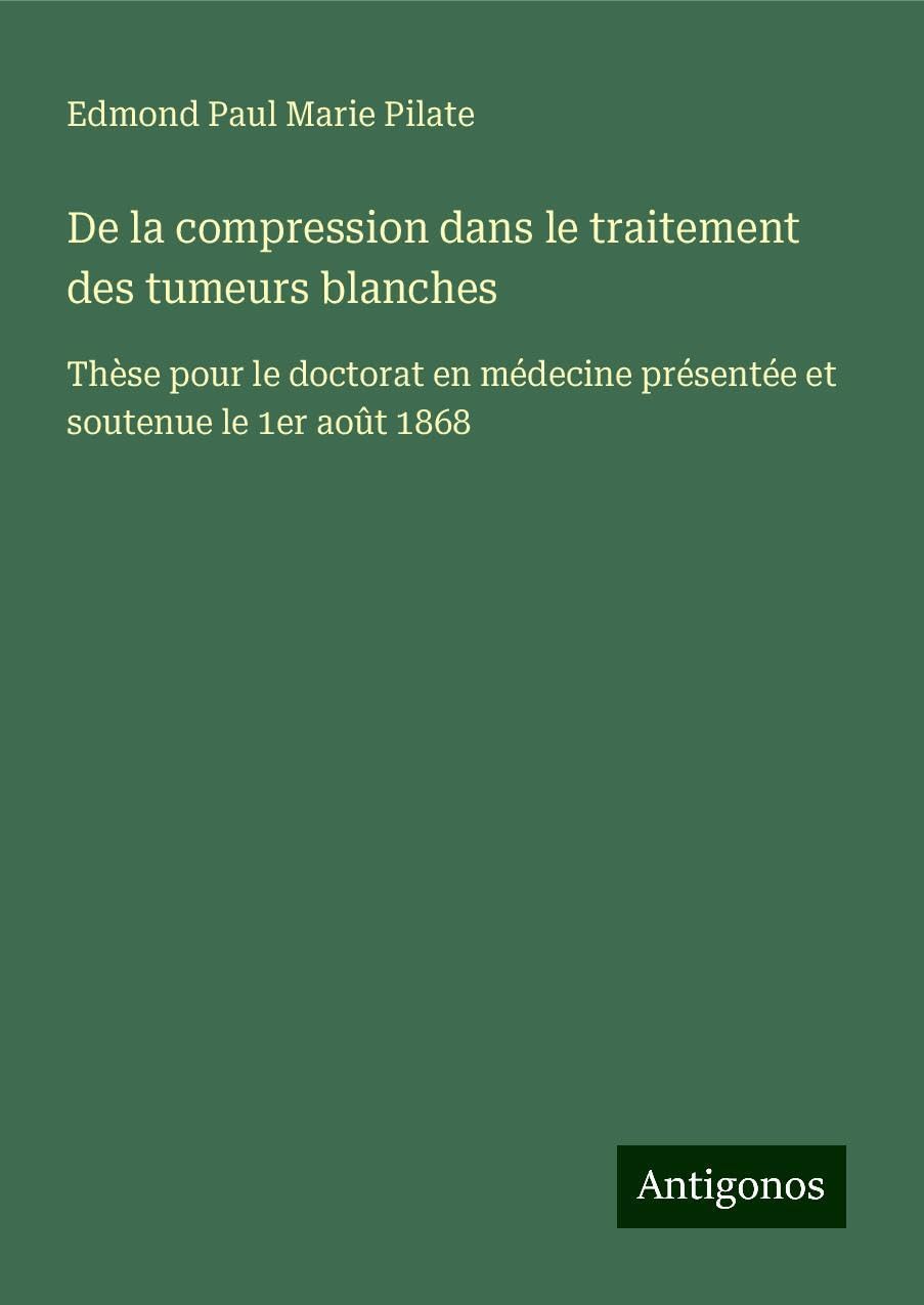 De la compression dans le traitement des tumeurs blanches Classics