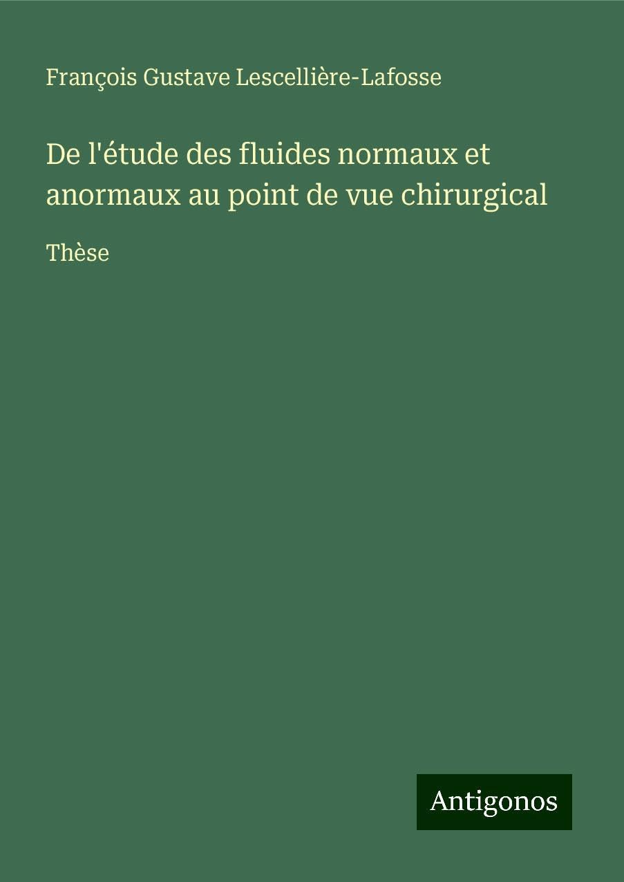 De l'étude des fluides normaux et anormaux au point de vue chirurgical Books