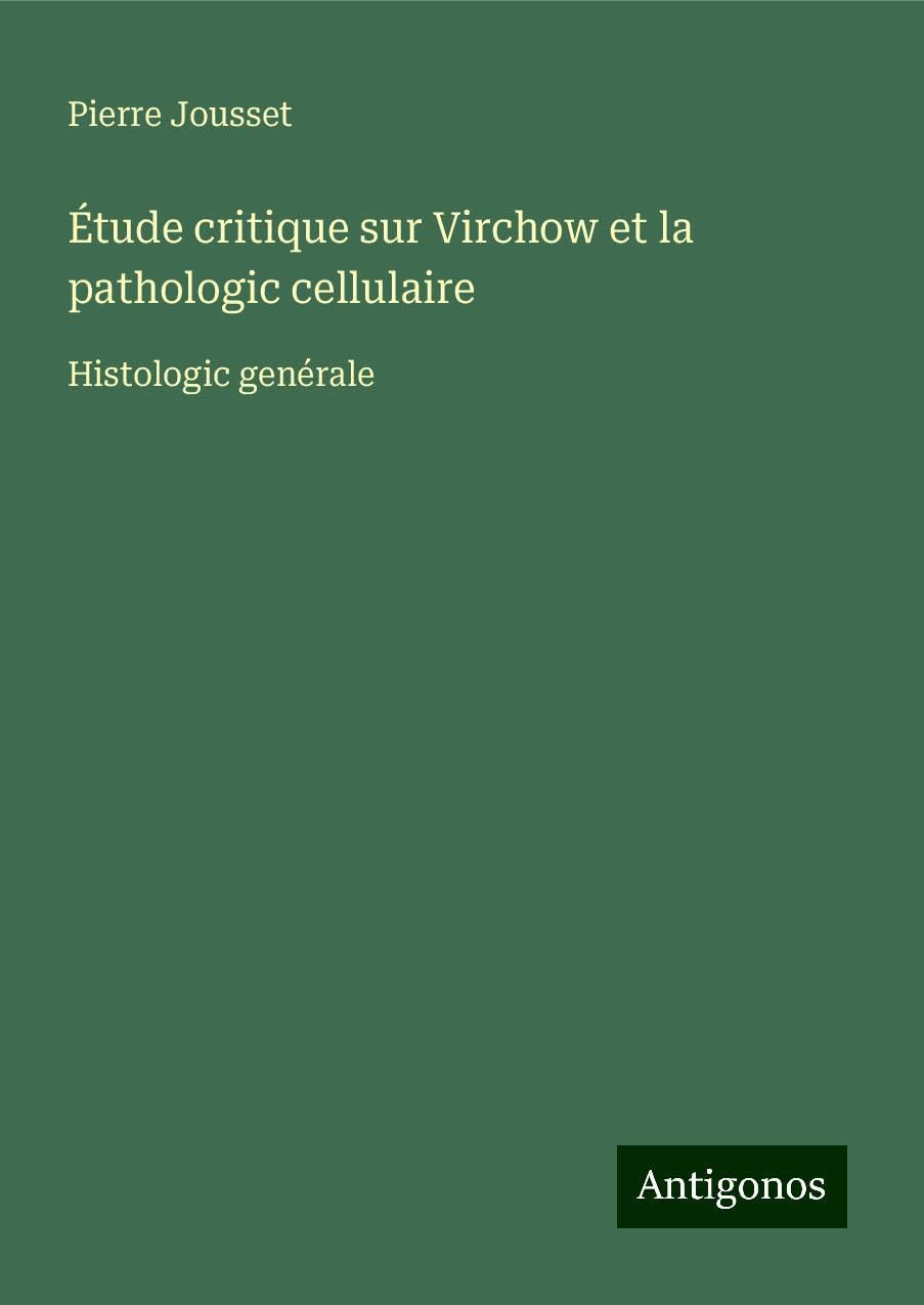 Étude critique sur Virchow et la pathologic cellulaire Books