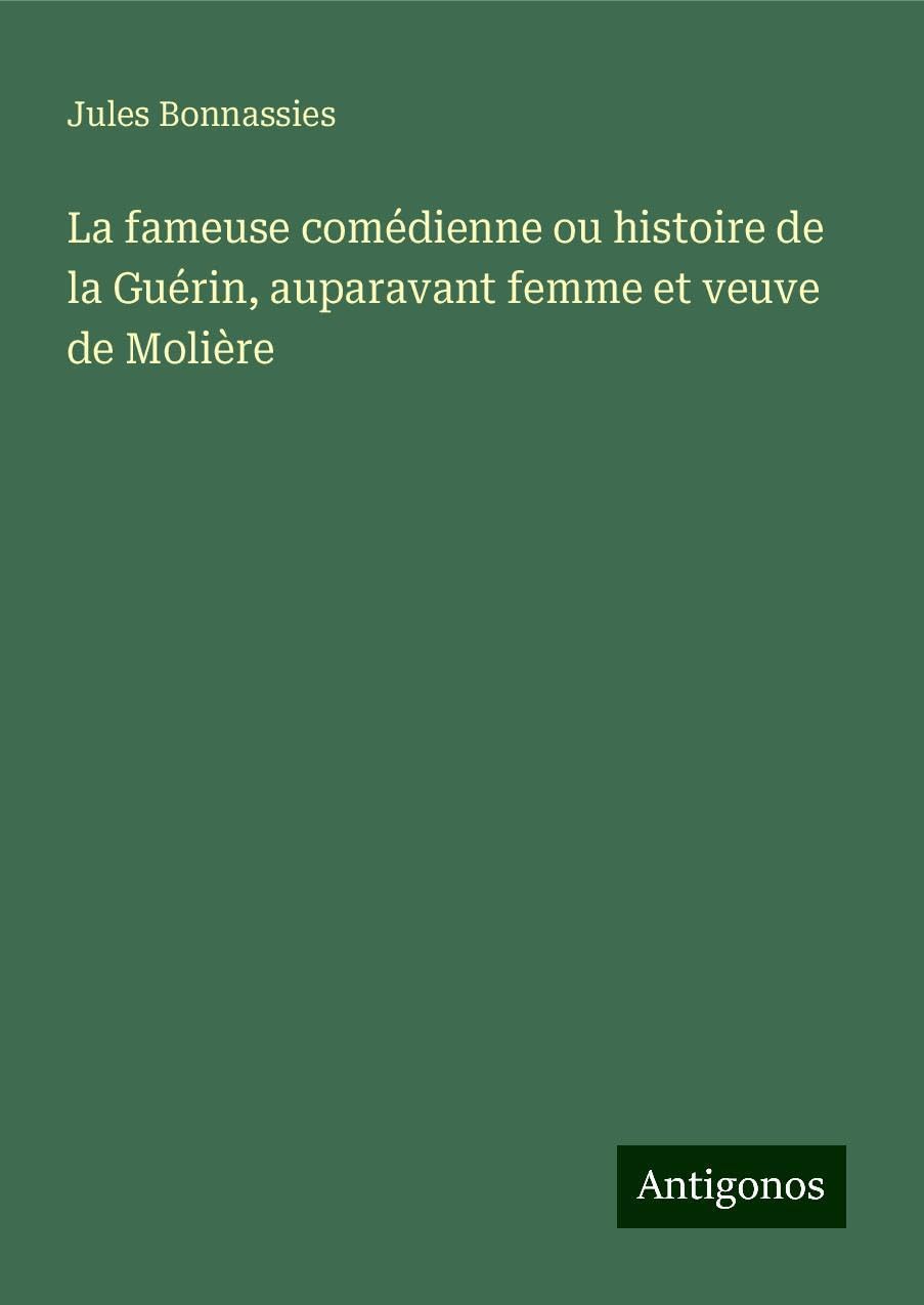 La fameuse comédienne ou histoire de la Guérin, auparavant femme et veuve de Molière Books
