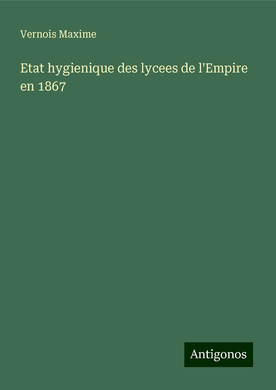 Etat hygienique des lycees de l'Empire en 1867 Books