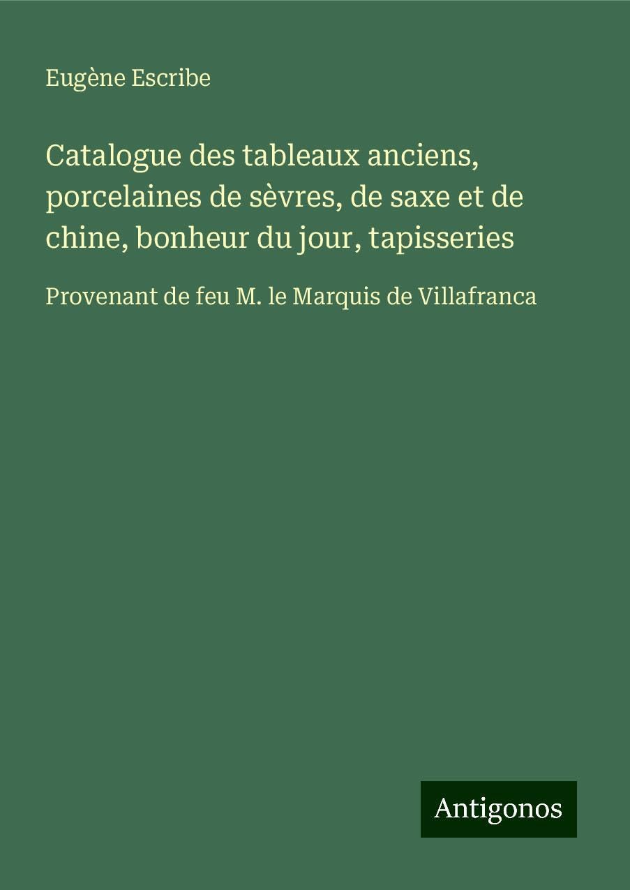 Catalogue des tableaux anciens, porcelaines de sèvres, de saxe et de chine, bonheur du jour, tapisseries Classics