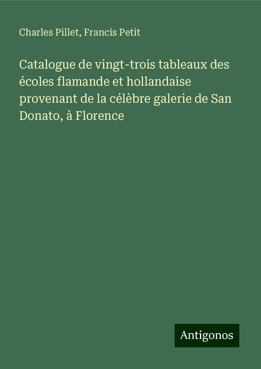 Catalogue de vingt-trois tableaux des écoles flamande et hollandaise provenant de la célèbre galerie de San Donato, à Florence Books