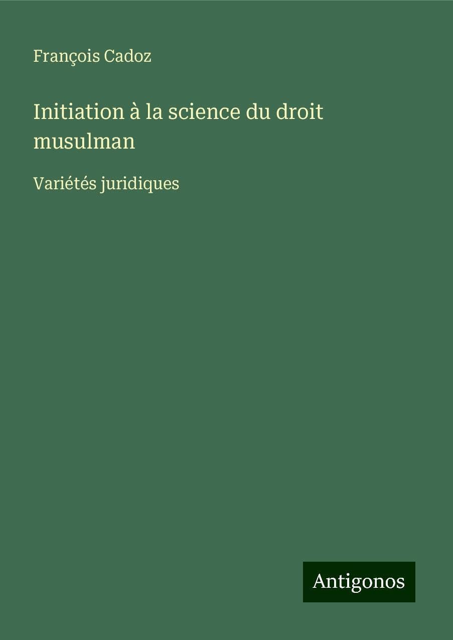 Initiation à la science du droit musulman Classics