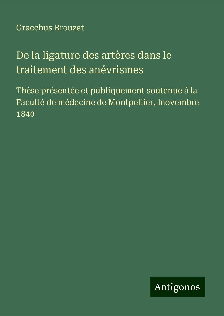 De la ligature des artères dans le traitement des anévrismes Classics