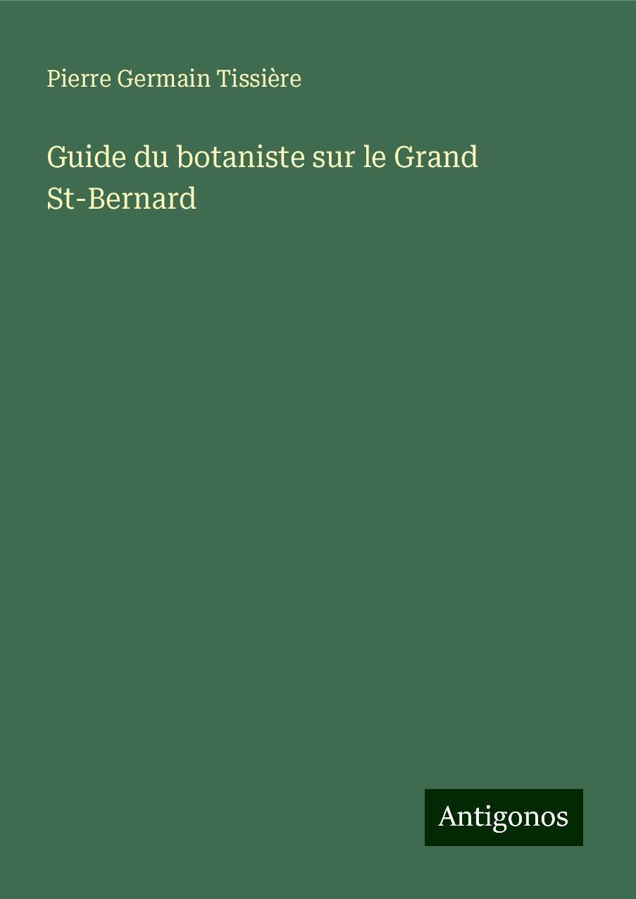 Guide du botaniste sur le Grand St-Bernard Classics