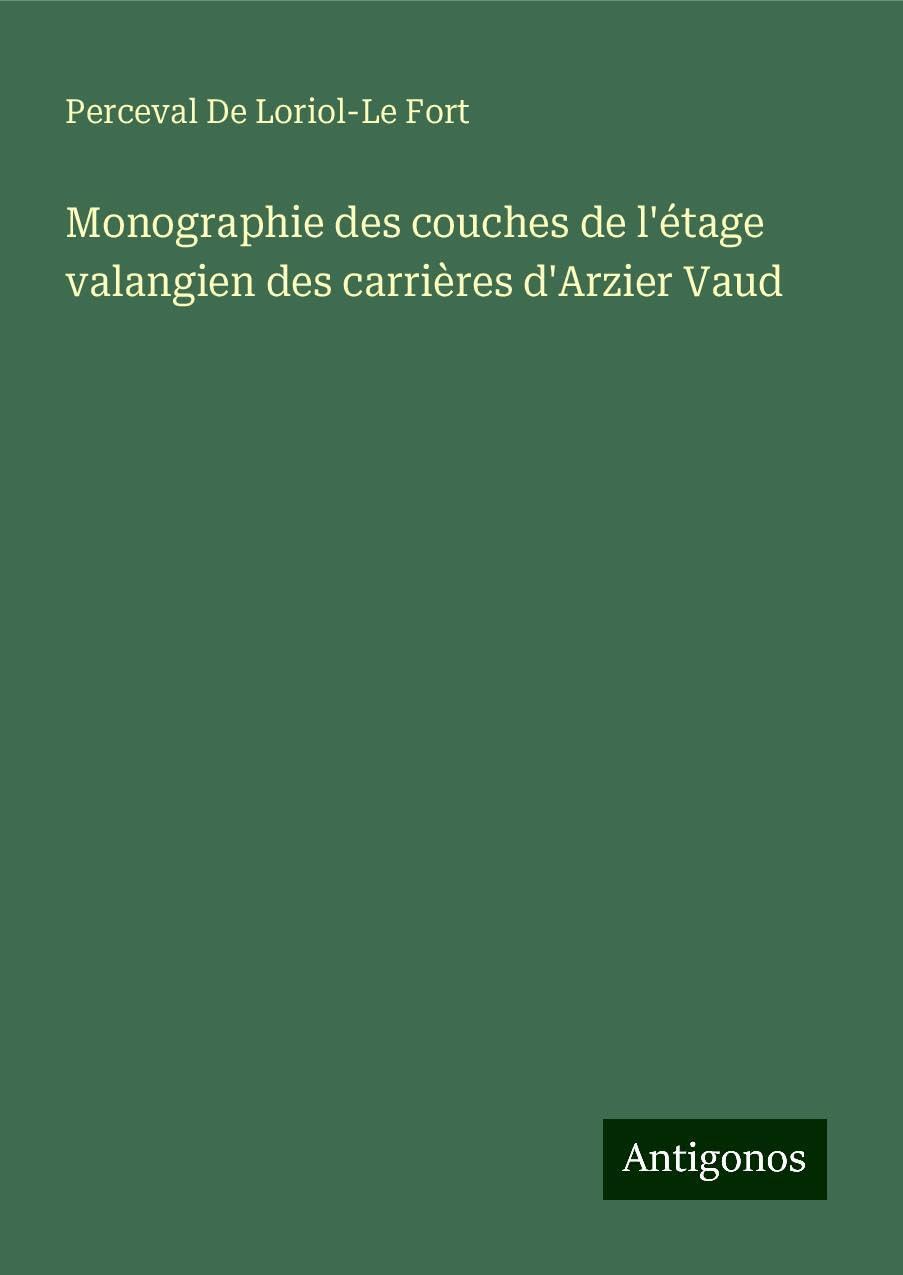 Monographie des couches de l'étage valangien des carrières d'Arzier Vaud Classics