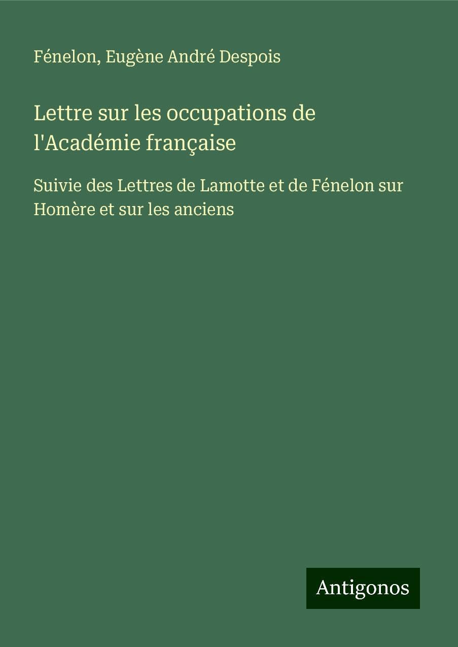 Lettre sur les occupations de l'Académie française Classics
