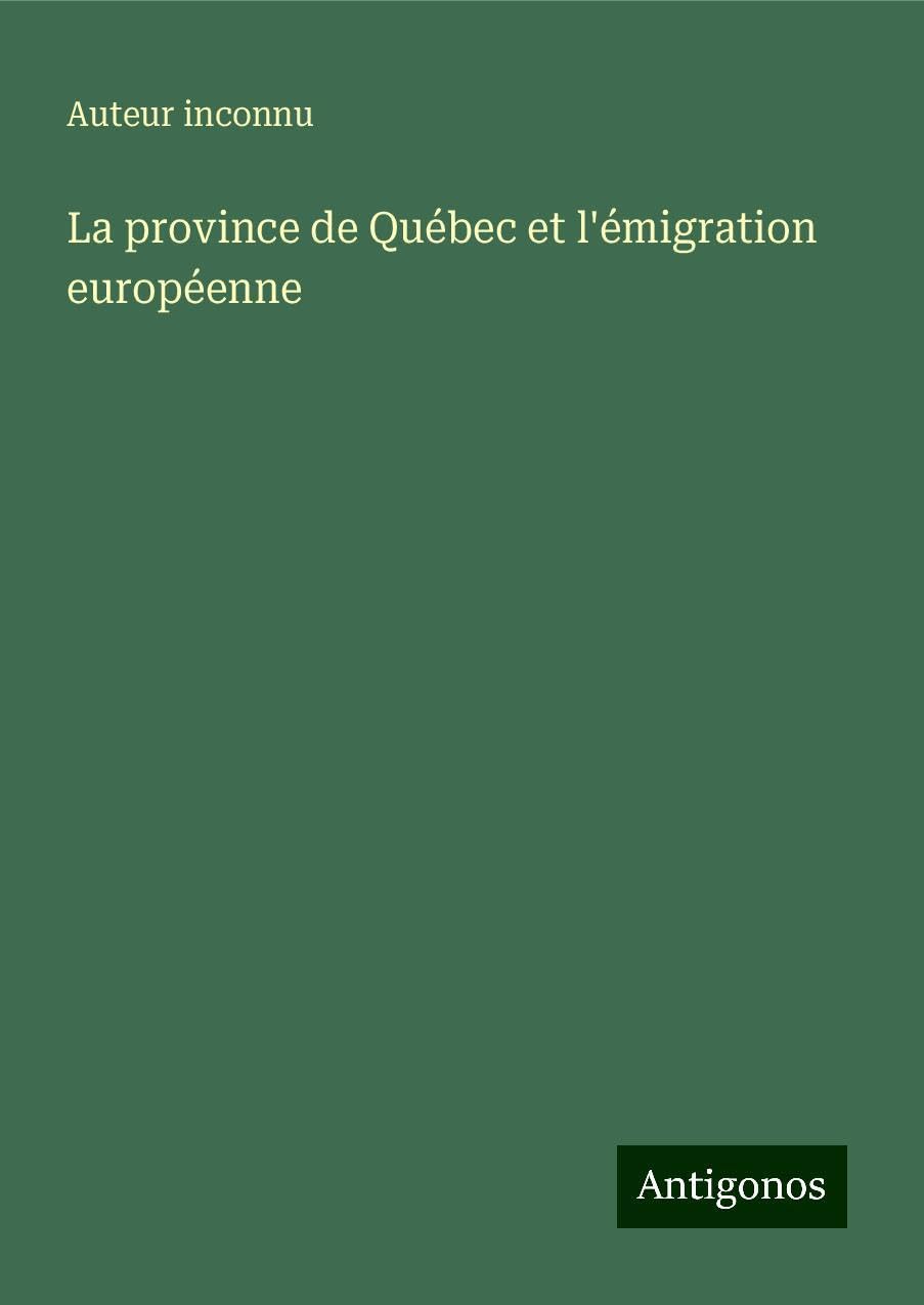 La province de Québec et l'émigration européenne Classics