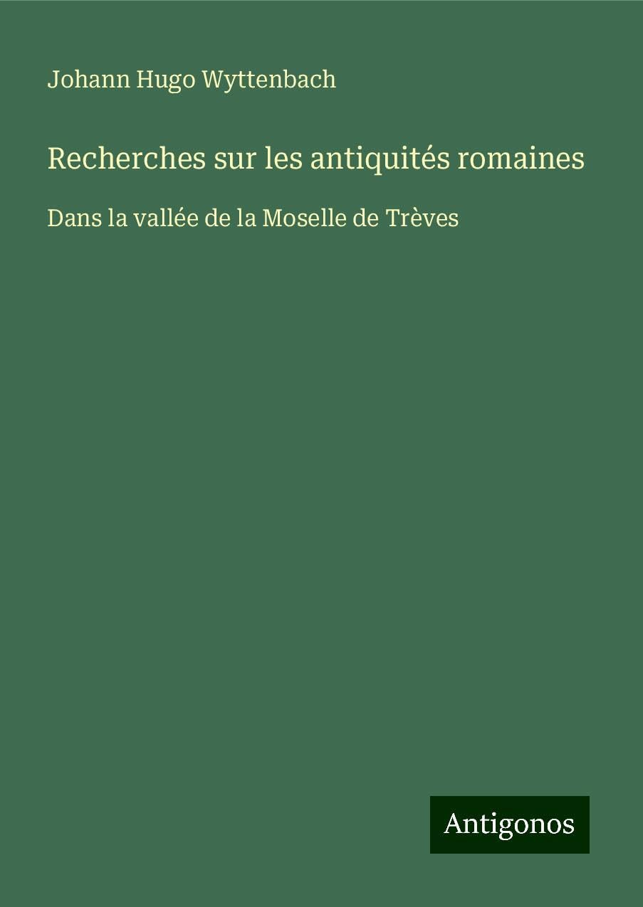 Recherches sur les antiquités romaines Classics