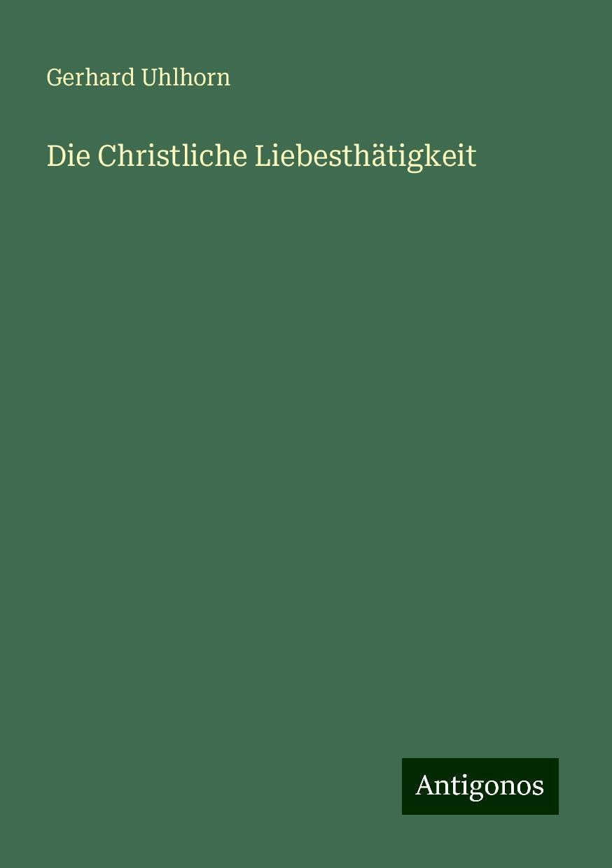 Die Christliche Liebesthätigkeit Classics