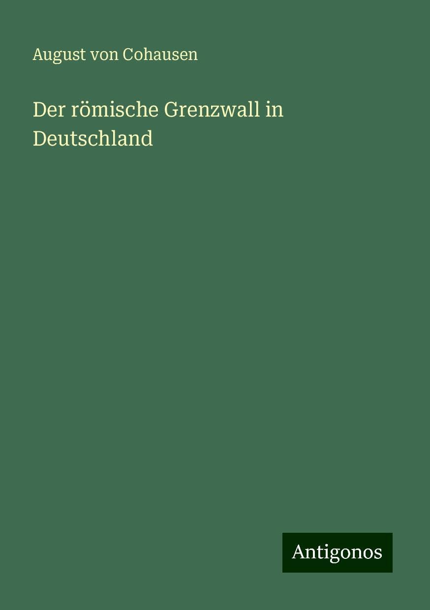 Der römische Grenzwall in Deutschland Classics