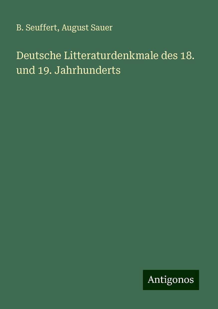 Deutsche Litteraturdenkmale des 18. und 19. Jahrhunderts Classics