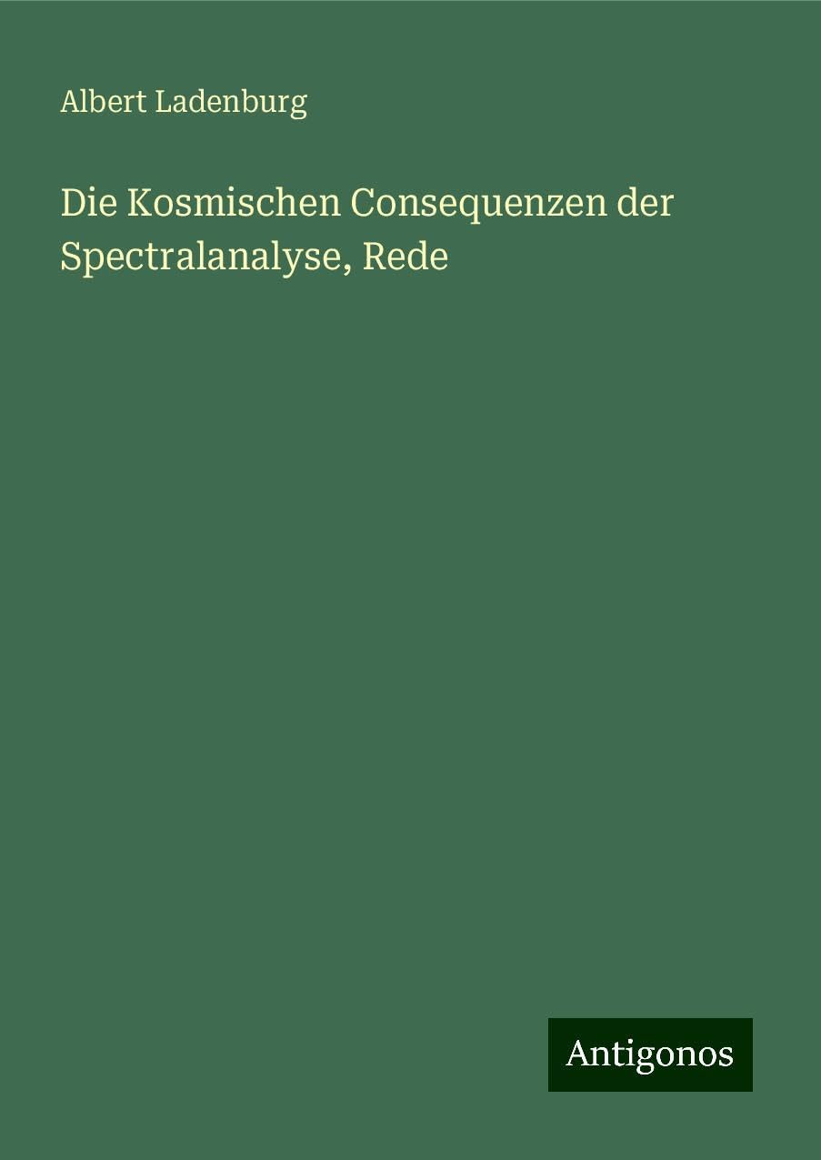 Product Image: Die Kosmischen Consequenzen der Spectralanalyse, Rede