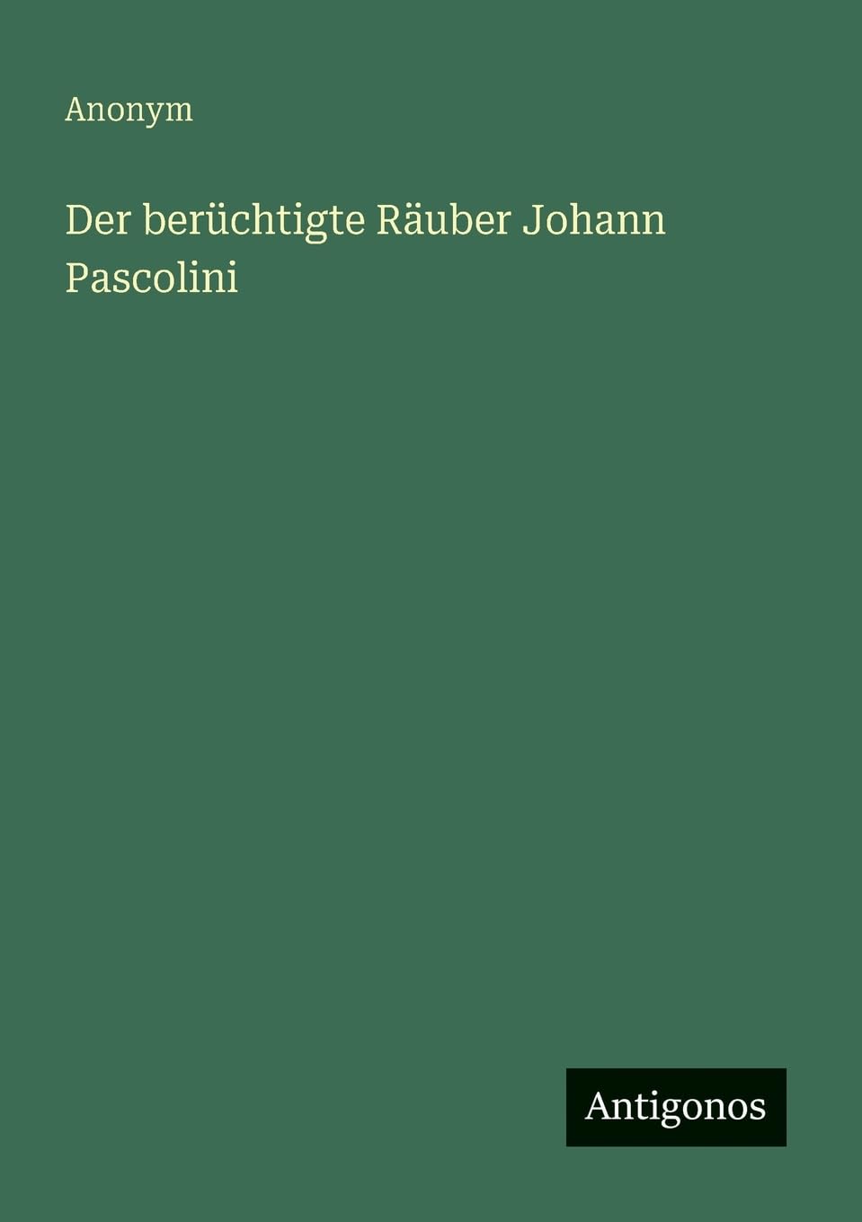 Der berüchtigte Räuber Johann Pascolini Contemporary literature
