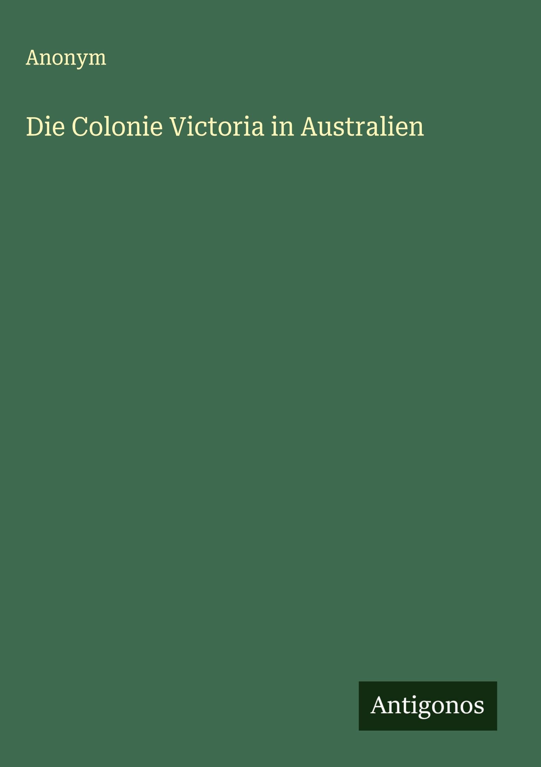 Die Colonie Victoria in Australien Classics