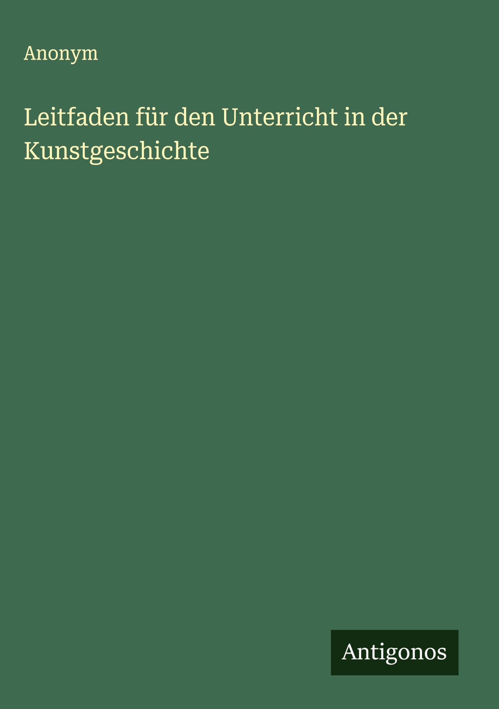 Leitfaden für den Unterricht in der Kunstgeschichte Classics
