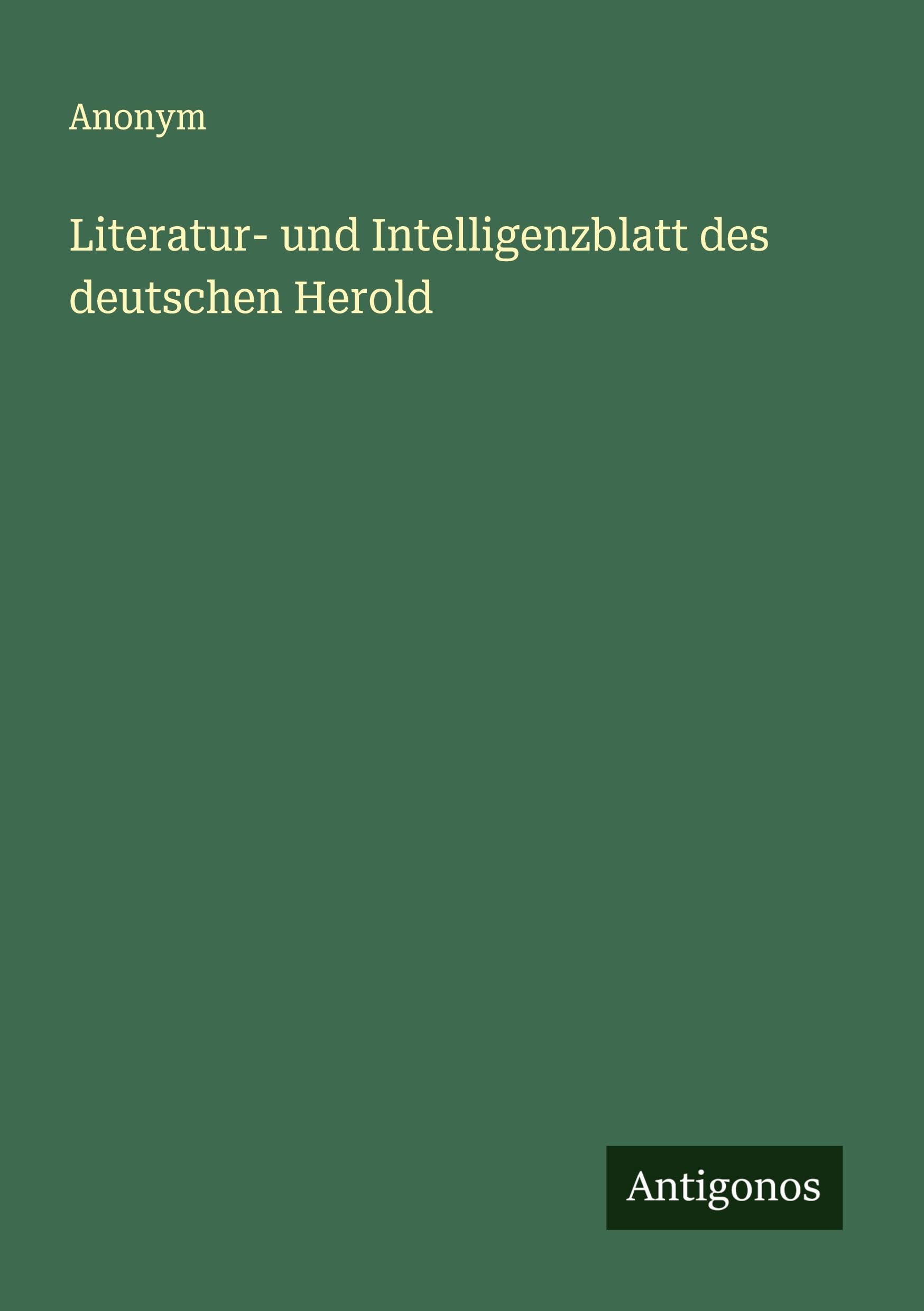 Literatur- und Intelligenzblatt des deutschen Herold Classics