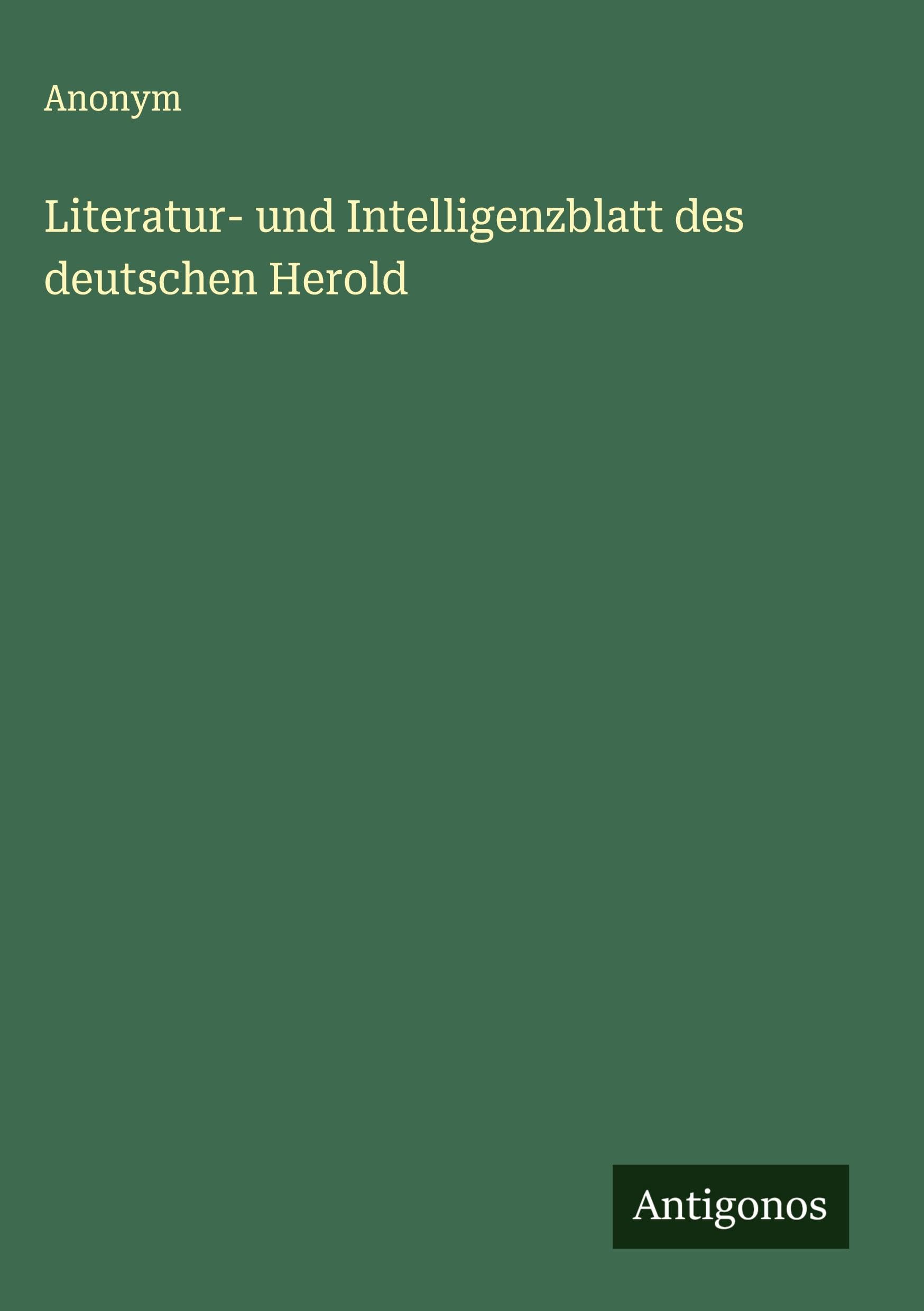 Literatur- und Intelligenzblatt des deutschen Herold Classics