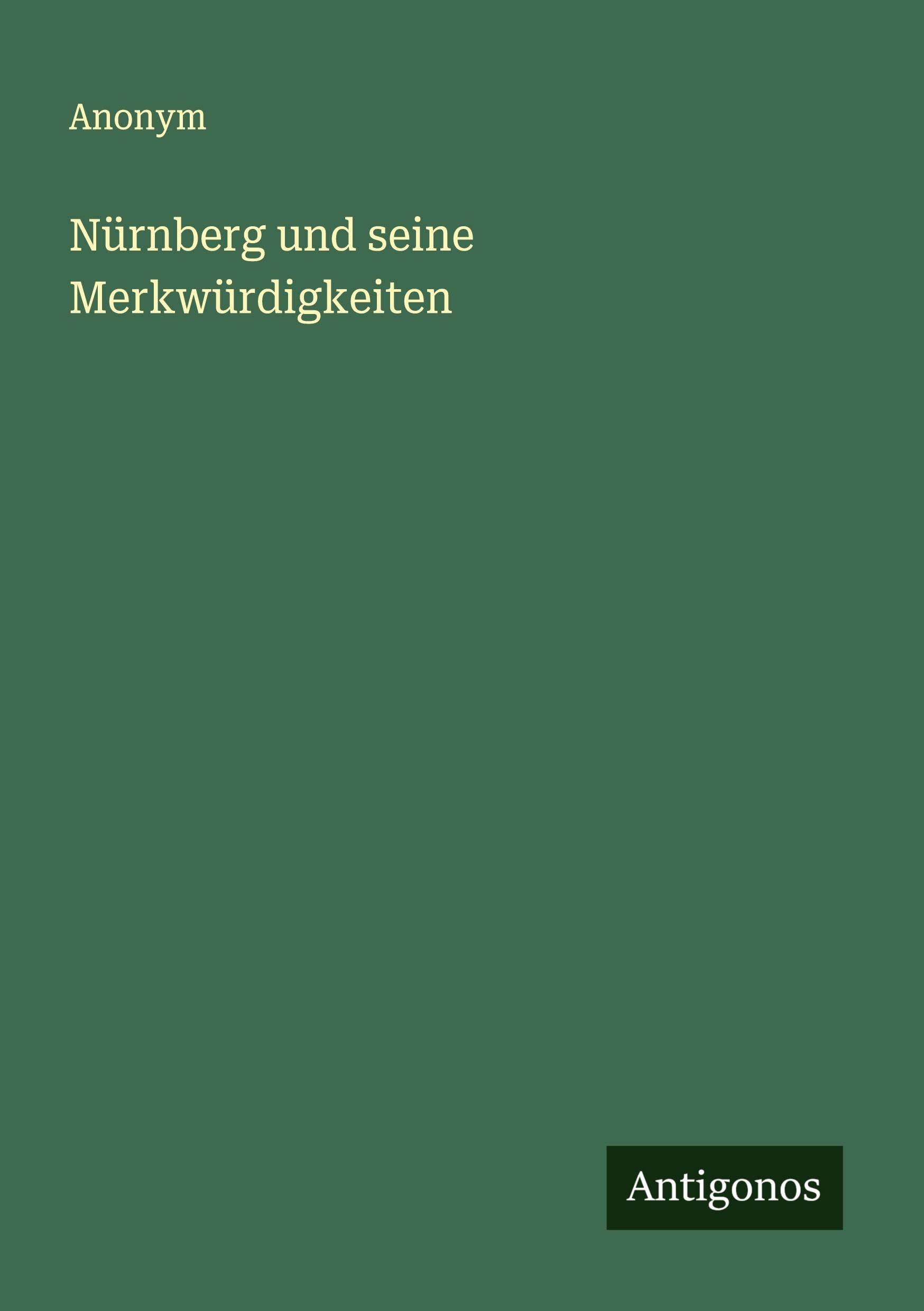Nürnberg und seine Merkwürdigkeiten Classics